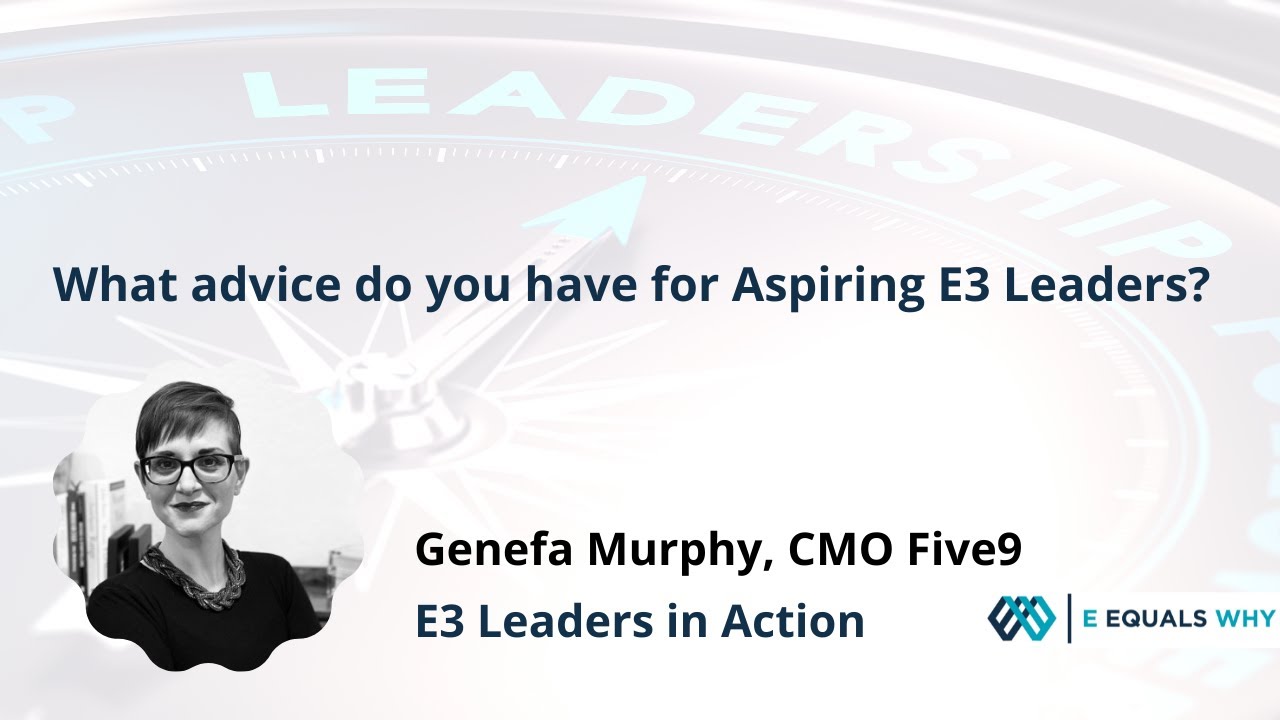 Leadership Advice, Genefa Murphy, CMO Five9