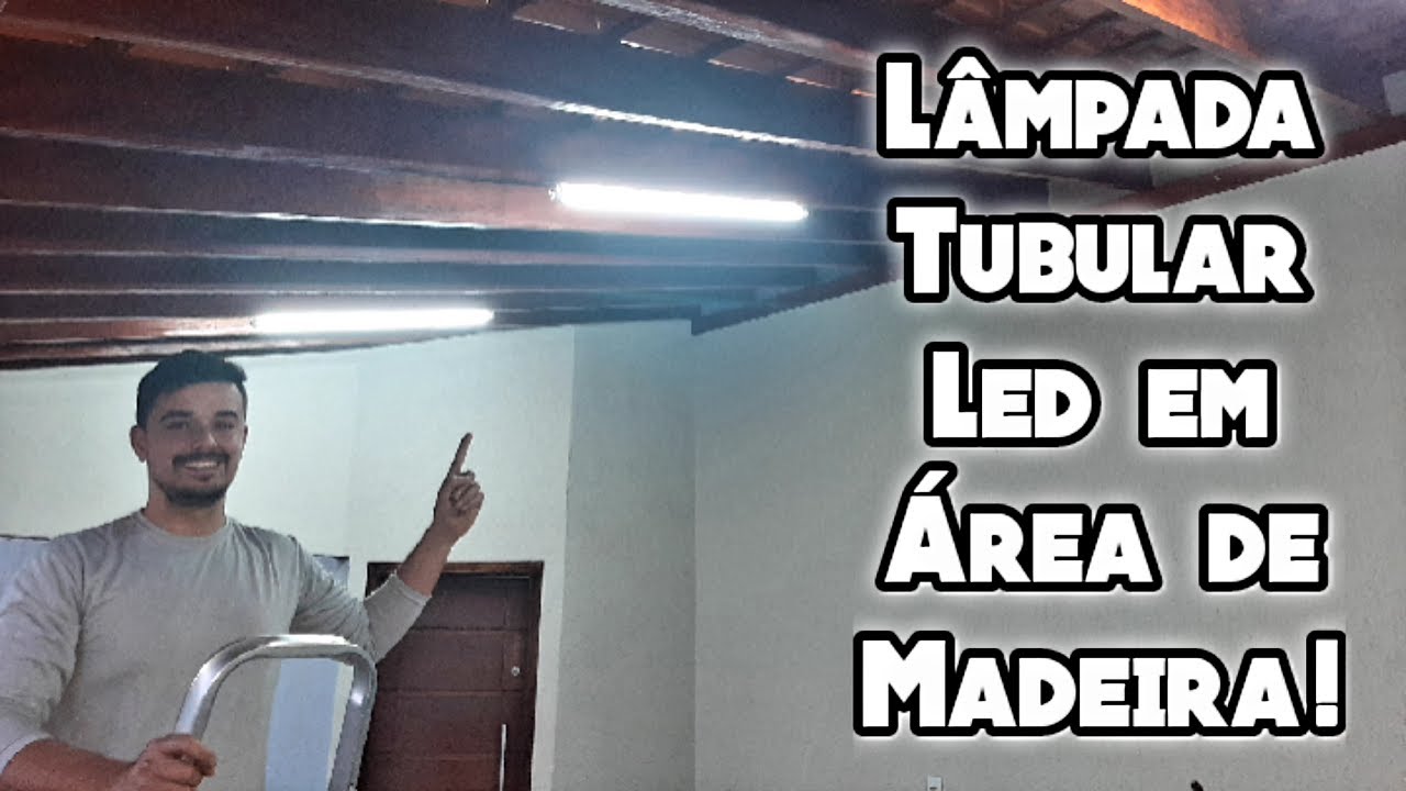 COMO INSTALAR LÂMPADA DE LED TUBULAR EM ÁREA DE MADEIRA