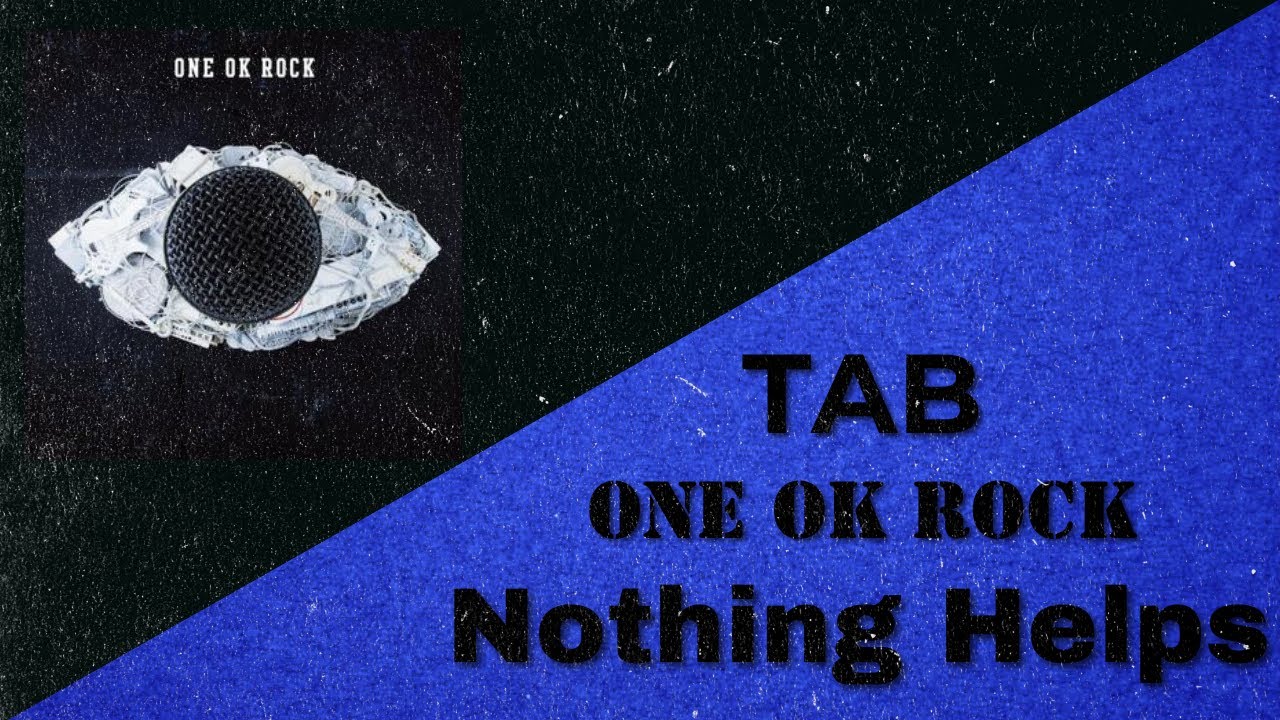ONE OK ROCK - Nothing Helps Tab (Full Band Tab)
