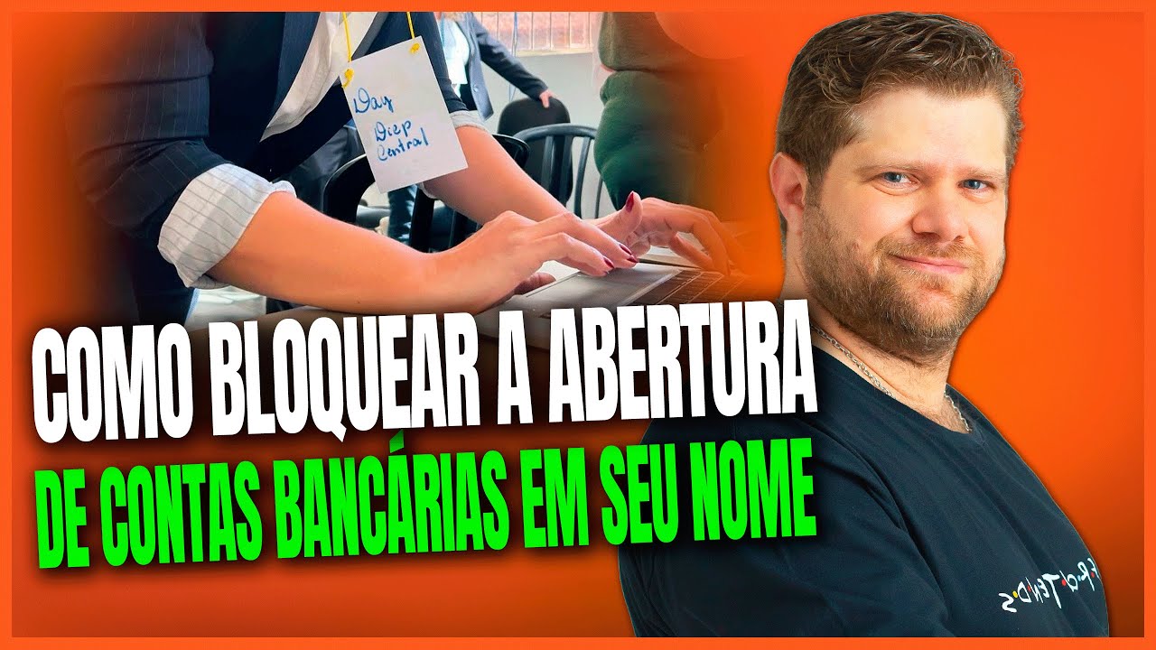 Como Bloquear a Abertura de Contas Bancárias no Seu Nome e Evitar Fraudes