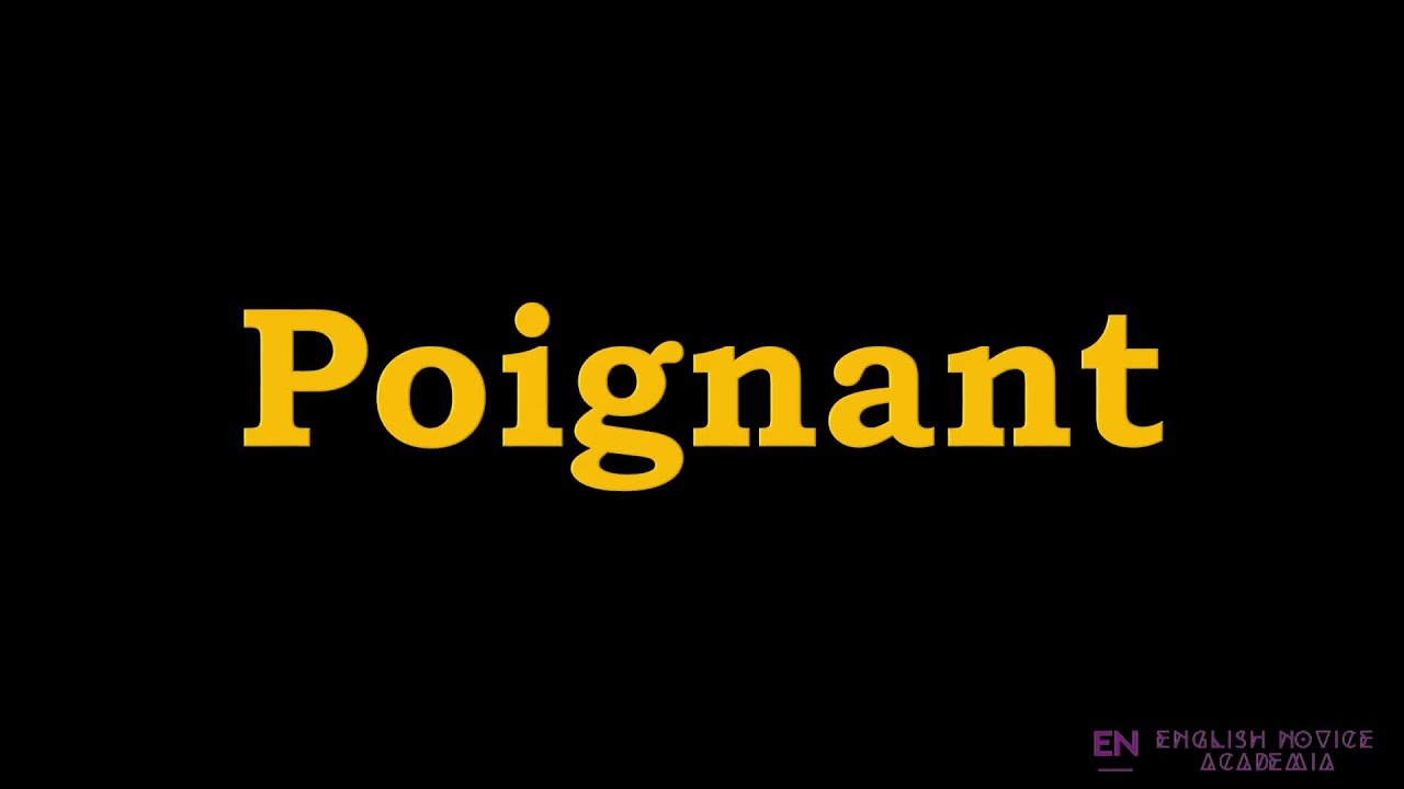 Poignant - Meaning, Pronunciation, Examples | How to pronounce Poignant in American English