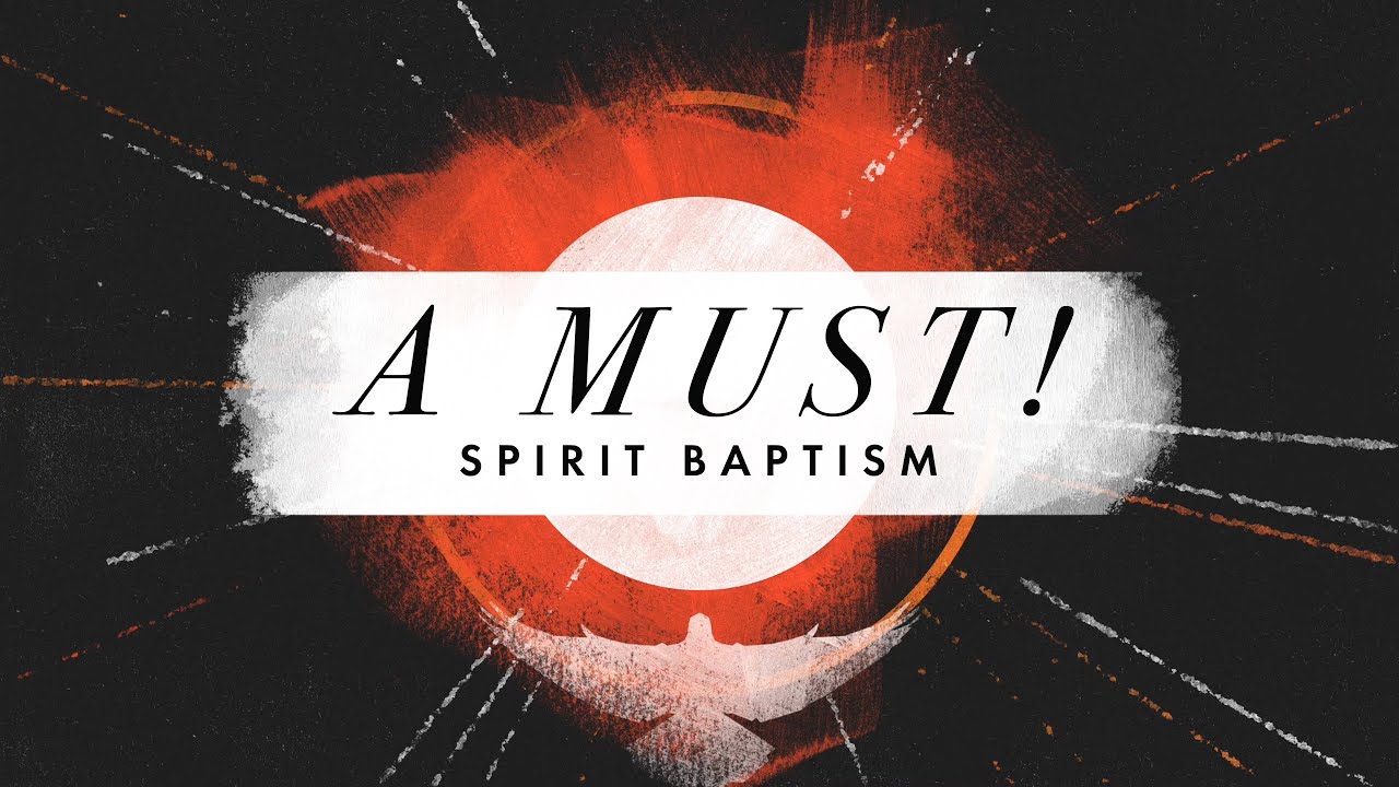 A MUST! Spirit Baptism | 3/27