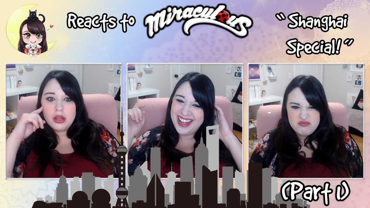 ★Luna-TK Reacts to Miraculous! Shanghai Special! (Part 1)★