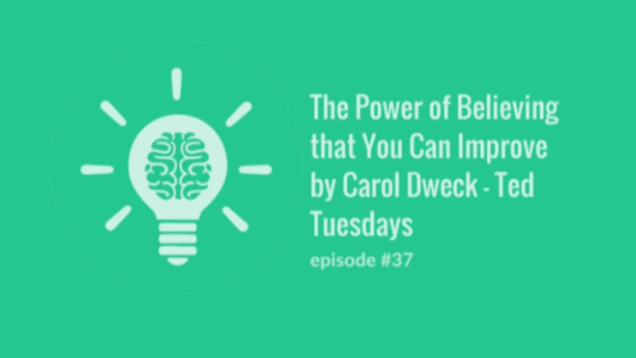 The Power of Believing that You Can Improve by Carol Dweck
