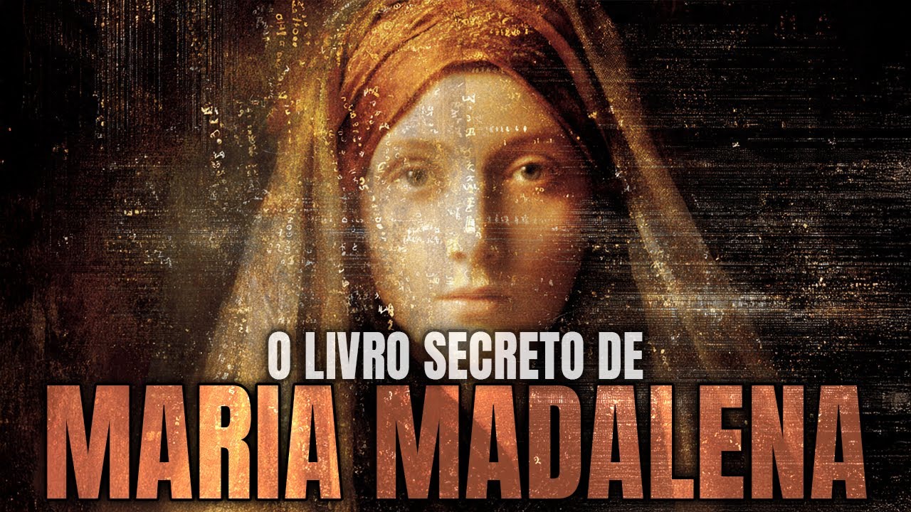 O Evangelho Proibido De MARIA MADALENA
