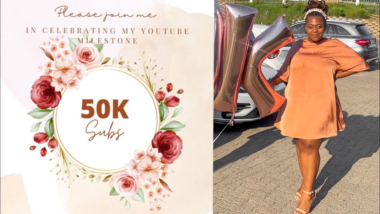 Celebrate #50K subscribers with me 🧡!! &bull; South African YouTuber &bull; Personal Finance &bull; VLOG