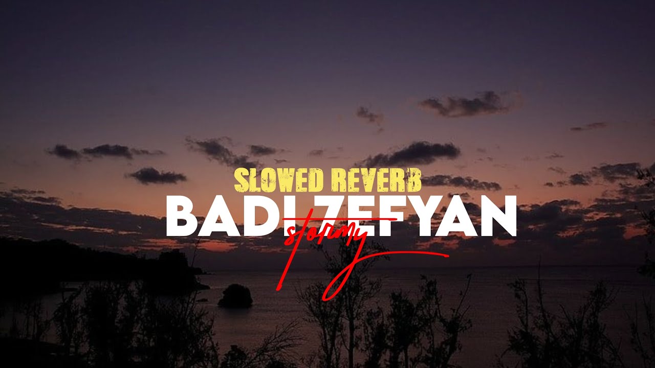 STORMY-BADI 7EFYAN(Slowed&reverb)