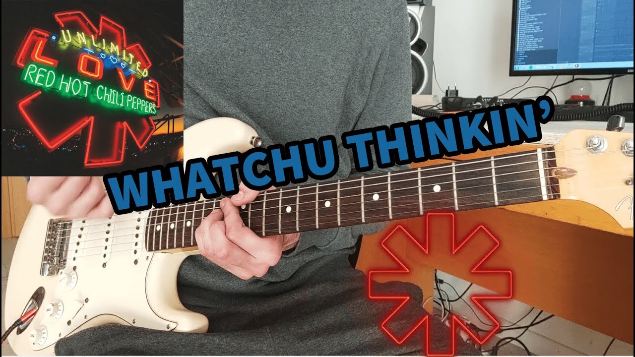 Red Hot Chili Peppers - Whatchu Thinkin' | Guitar Cover