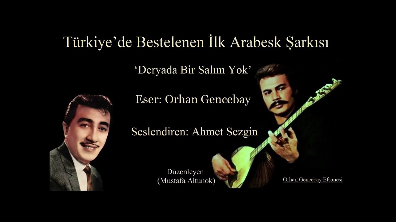 Türkiye'de Bestelenen İlk Arabesk Şarkısı/Deryada Bir Salım Yok/Orhan Gencebay/Söyleyen:Ahmet Sezgin