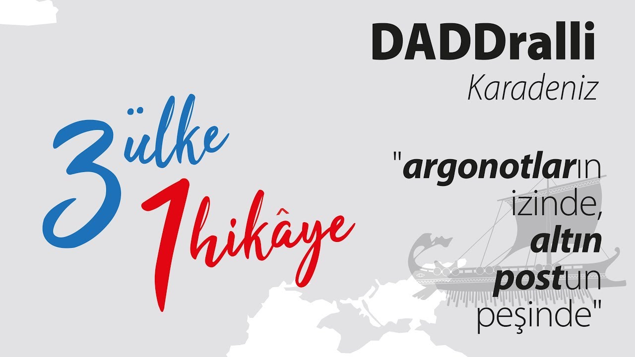 DADDralli Karadeniz 2018 (3 &Uuml;lke, 1 Hik&acirc;ye) (&ldquo;Argonotların İzinde Altın Post peşinde&rdquo;​)