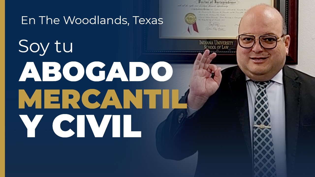 Abogado de Litigio Mercantil y Civil en The Woodlands Texas - Abogado transaccional y real estate