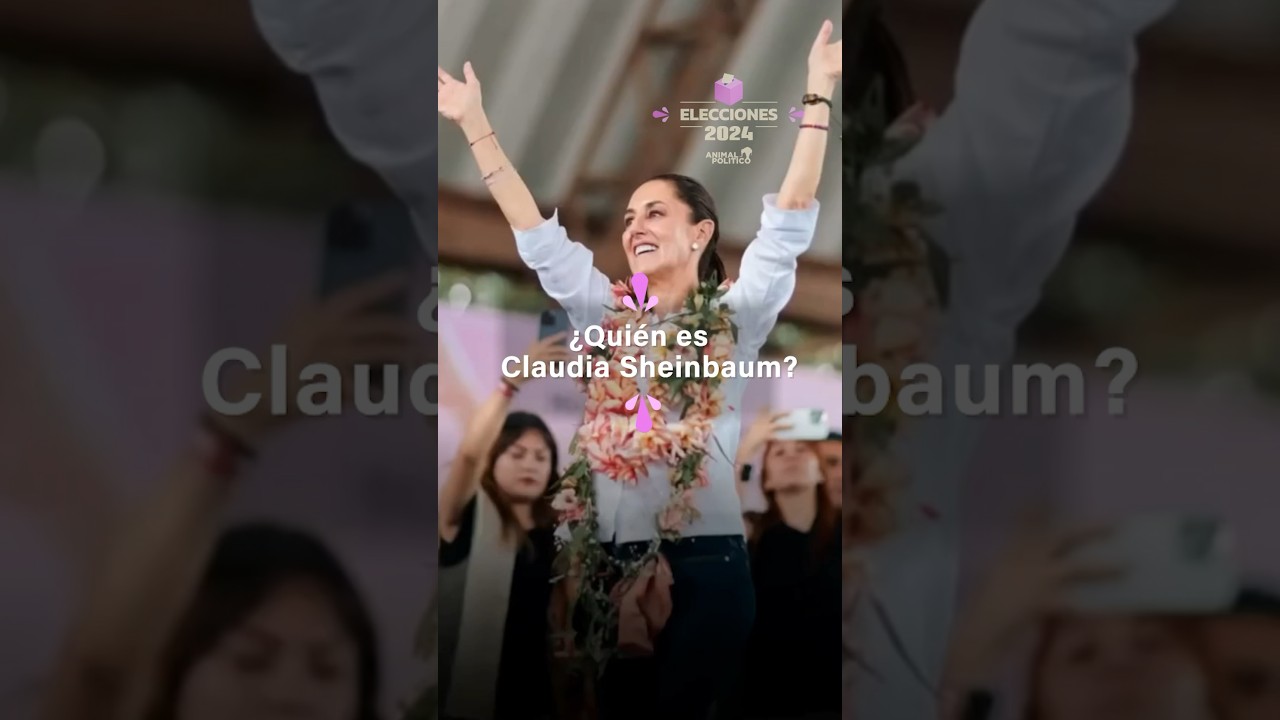 &iquest;Qui&eacute;n es Claudia Sheinbaum? #Elecciones2024