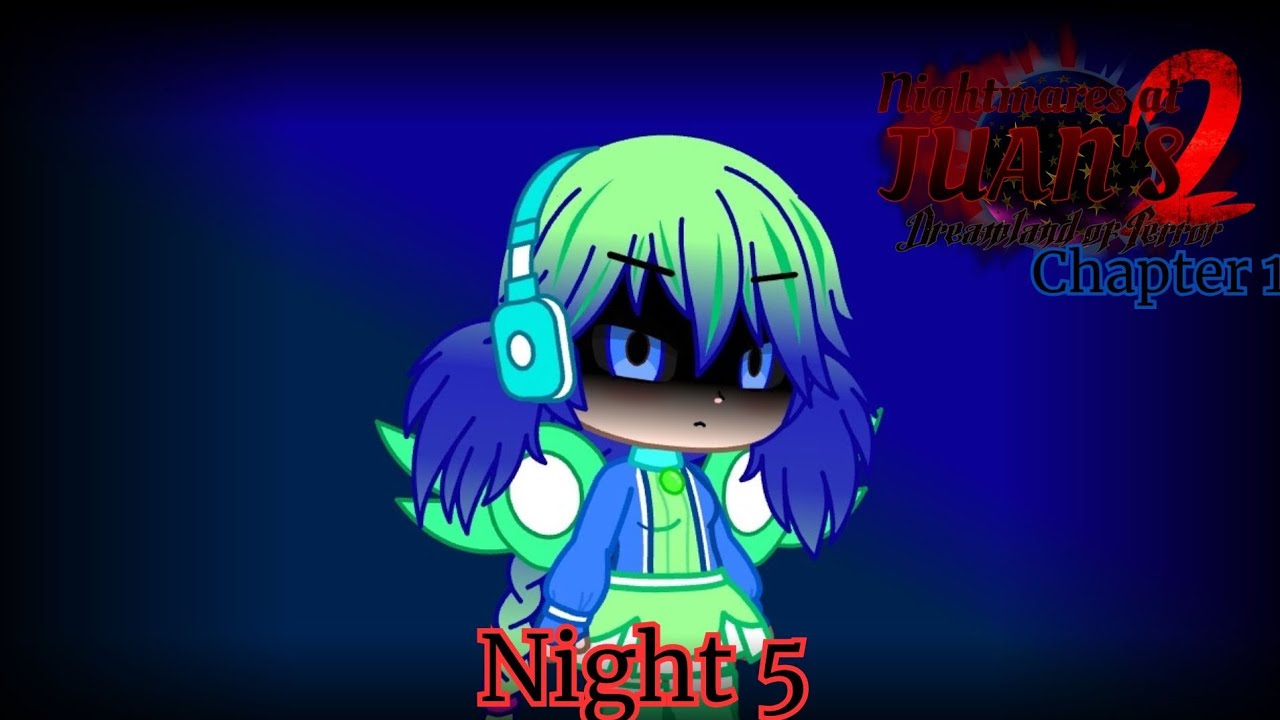 Nightmares At Juan's 2. Dreamland of Terror | Chapter 1, Night 5