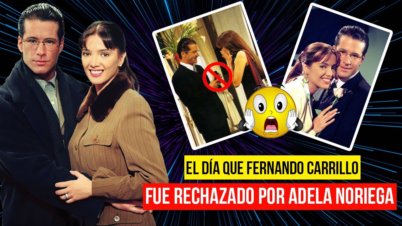 El día que Fernando Carrillo fue rechazado por Adela Noriega