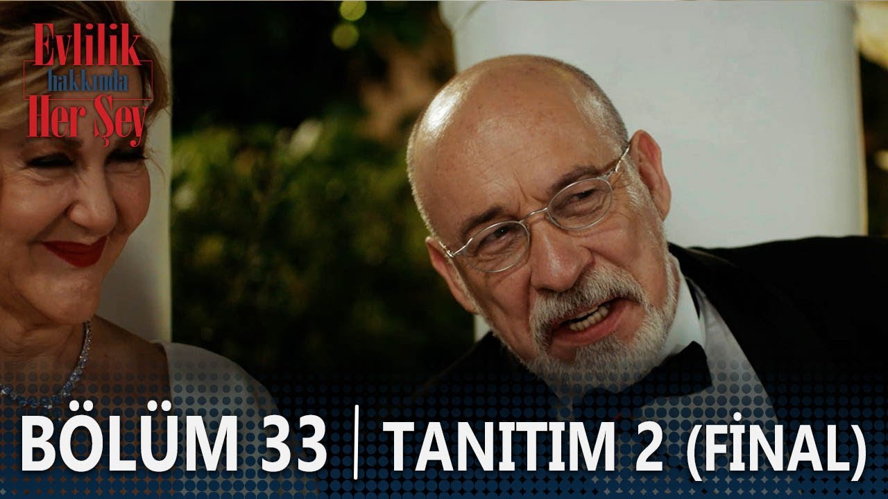 Evlilik Hakkında Her Şey 33. Bölüm 2. Tanıtımı (Final)