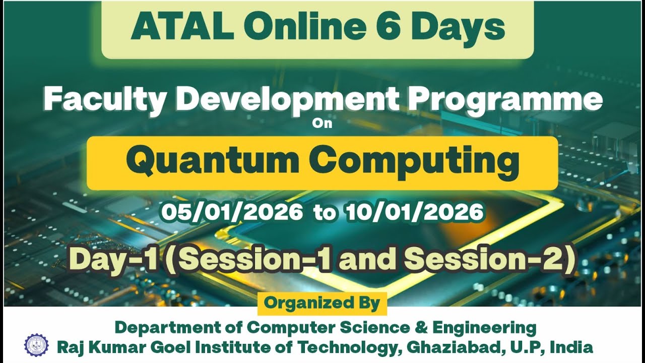 Atal Online Six Days Faculty Development Programme On Quantum Computing   Day 1 - Session 1 &  2
