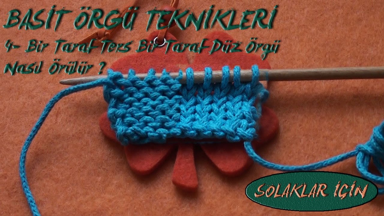 BASİT ÖRGÜ TEKNİKLERİ | Düz Örgü ve Ters Örgü nasıl Örülür? (solaklar için)