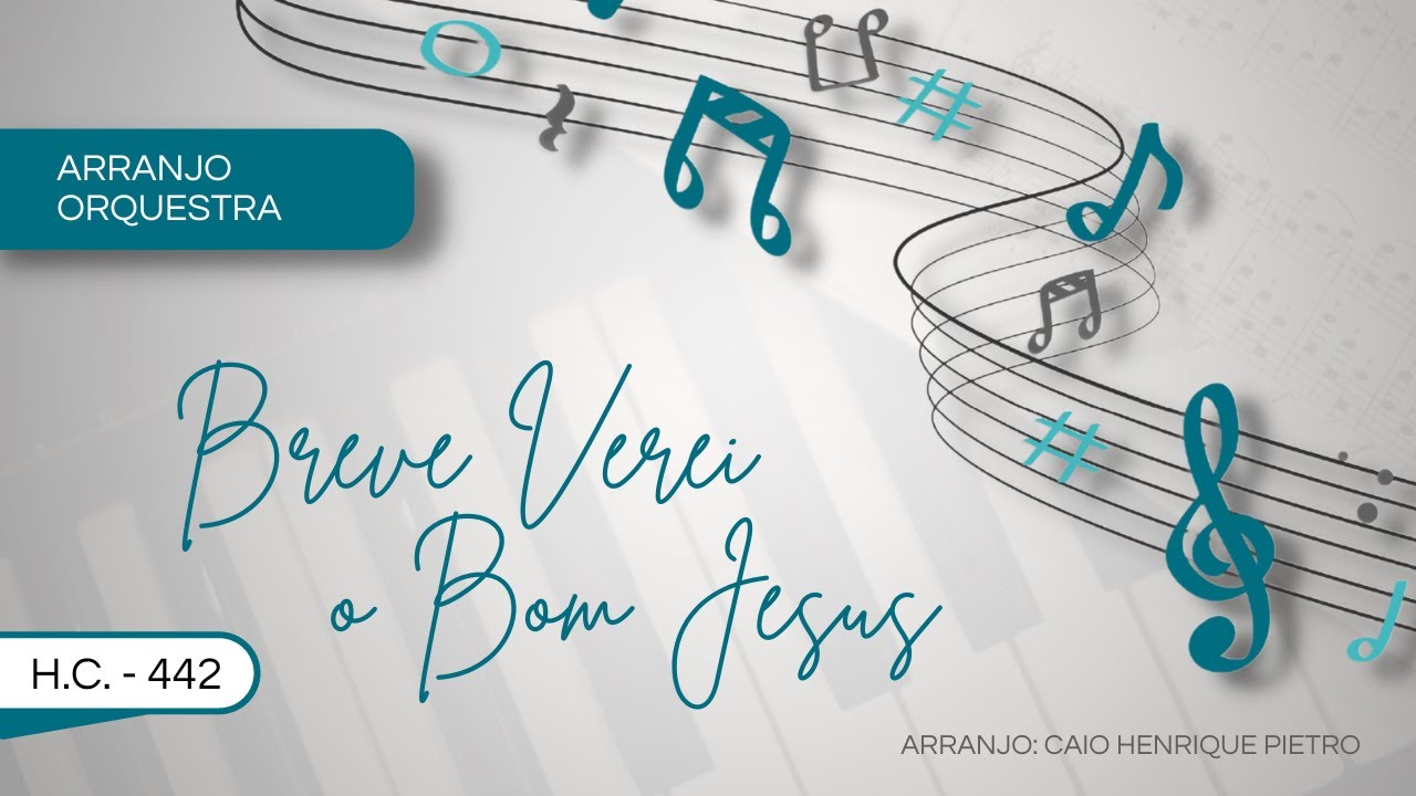 BREVE VEREI O BOM JESUS (H.C. 442) - ARRANJO PARA ORQUESTRA