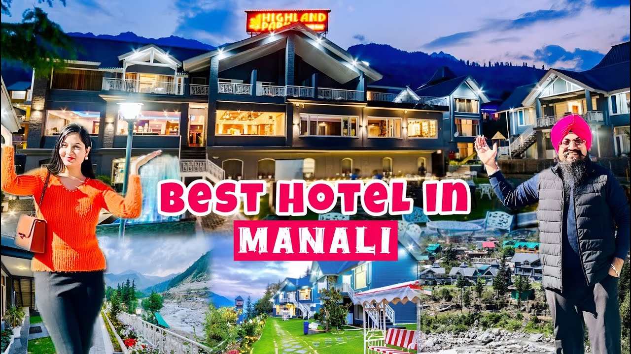 Best Hotels in Manali | The Highland Park ( A Truly Riverside Resort ) | Luxury Hotel in Manali 2025