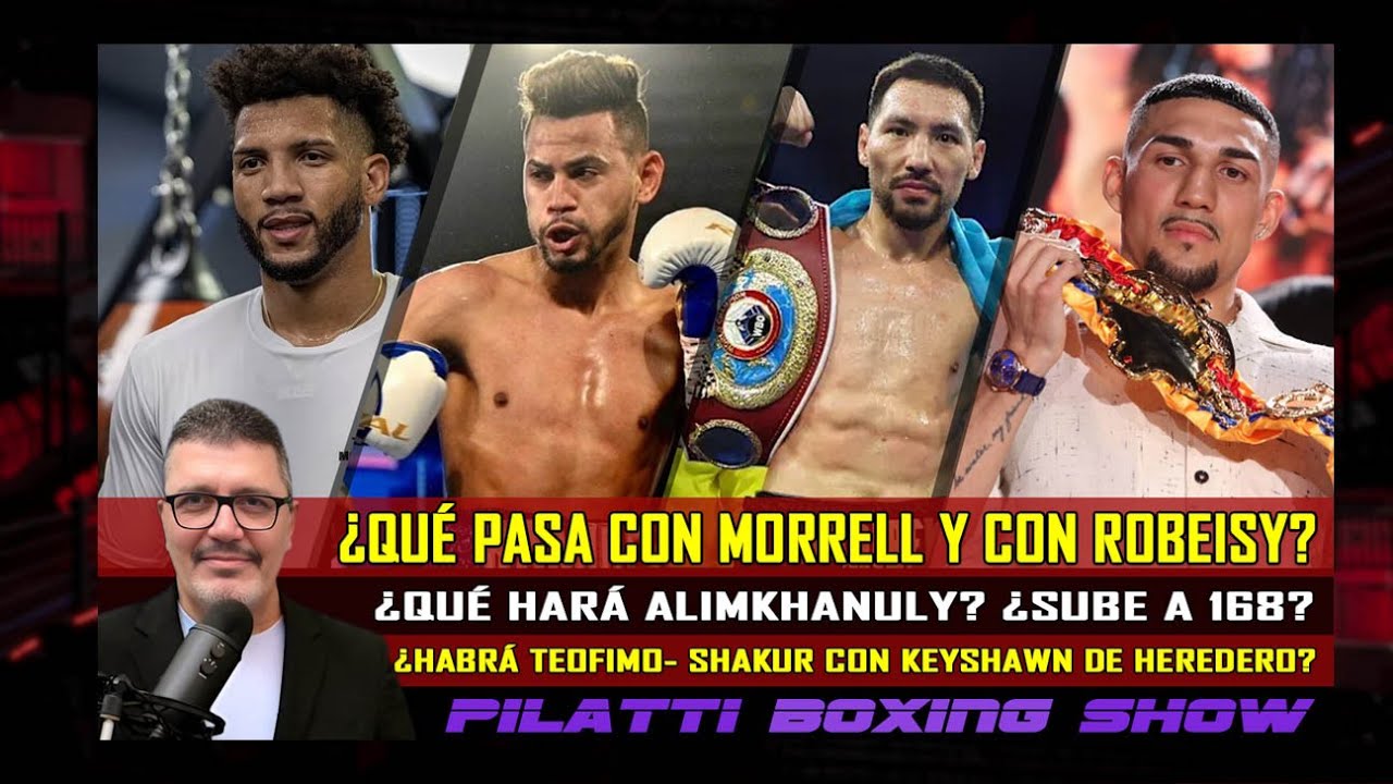 ¿Qué se sabe de Morrell y Robeisy? ¿Qué hará Alimkhanuly? ¿Veremos Teofimo vs. Shakur?