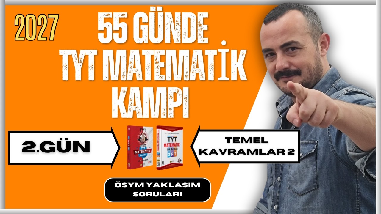 55 Günde TYT Matematik Kampı | 2. Gün | Temel Kavramlar | ÖSYM Yaklaşım Soruları 2026