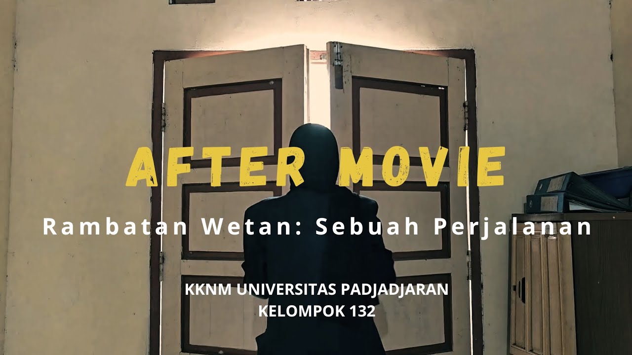 RAMBATAN WETAN: SEBUAH PERJALANAN | AFTER MOVIE KKNM UNPAD KELOMPOK 132