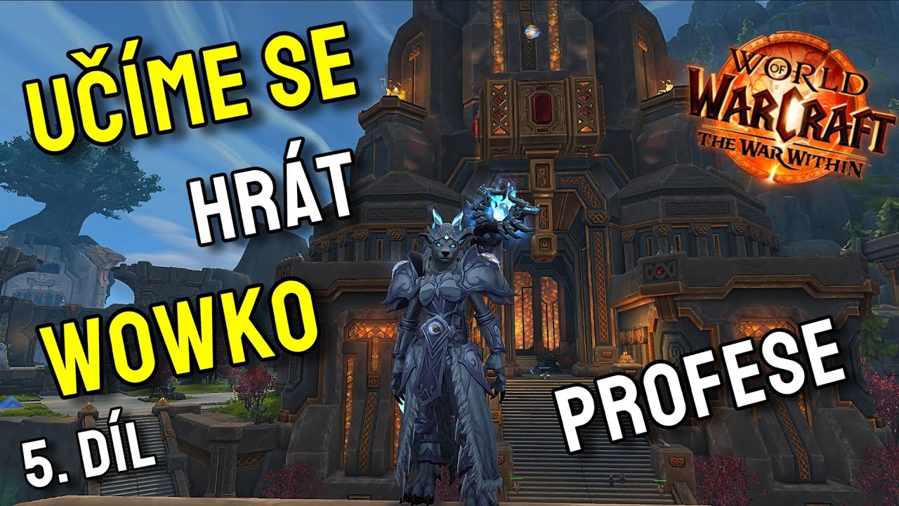 Učíme se hrát wowko 5. díl - World of Warcraft -  první kroky ve The War Within - Profese