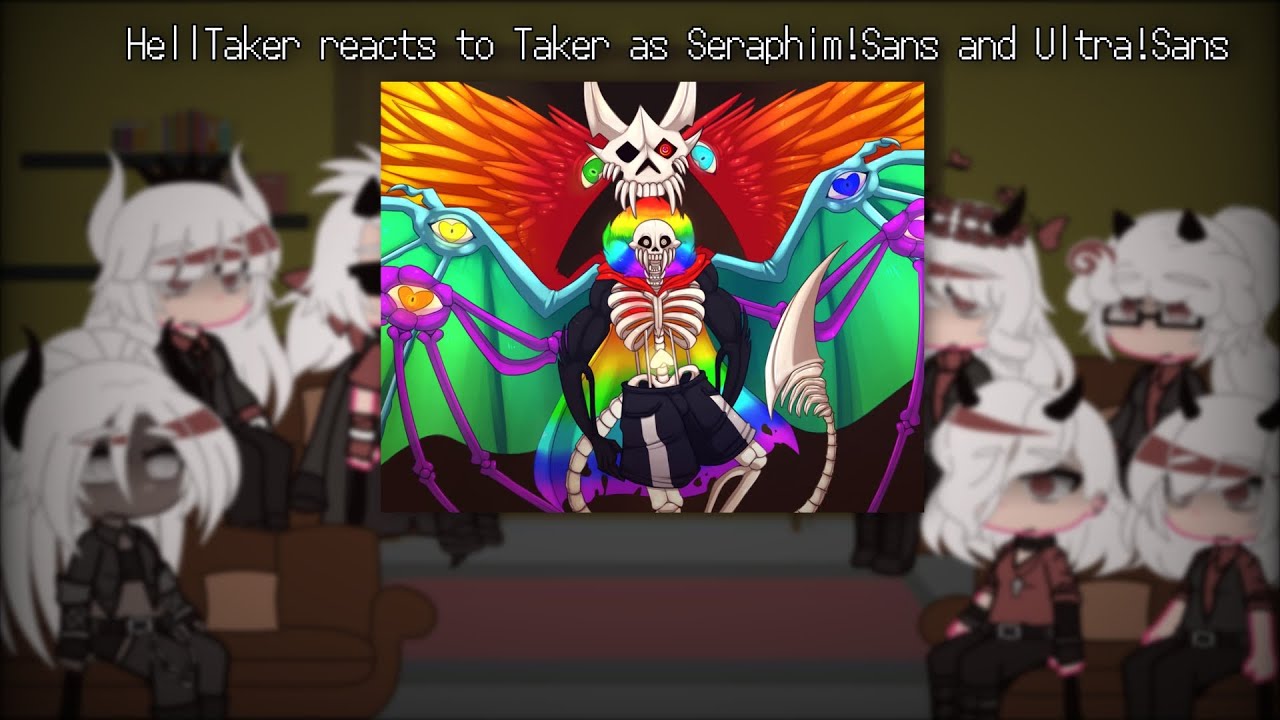 HellTaker reacts to Taker as Seraphim!Sans and Ultra!Sans