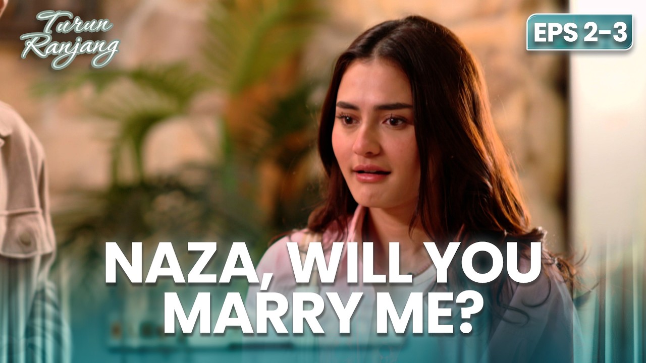 SURPRISE! Naza Will You Marry Me? | TURUN RANJANG | Eps 2-3 (1/4)