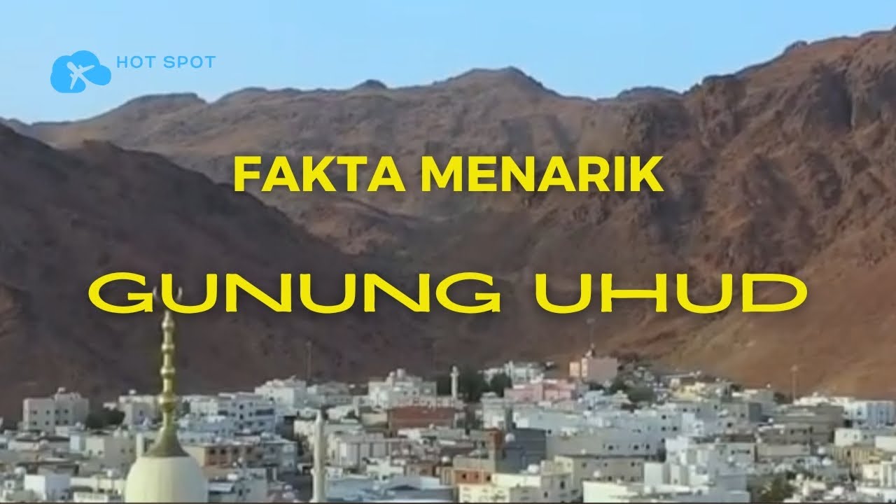 Misteri Gunung Uhud: Tempat Bersejarah yang Dicintai Rasulullah ﷺ