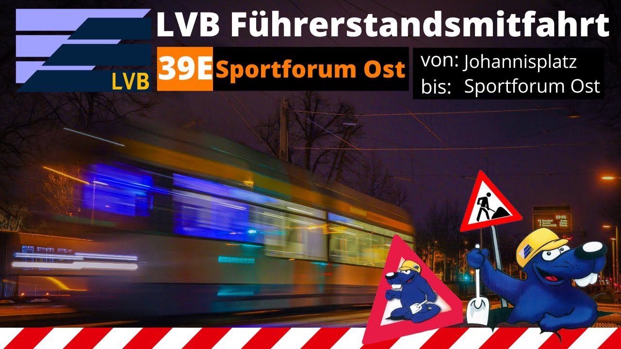 LVB Führerstandsmitfahrt [Linie 39E] von Johannisplatz bis Sportforum Ost  /LVB Straßenbahn