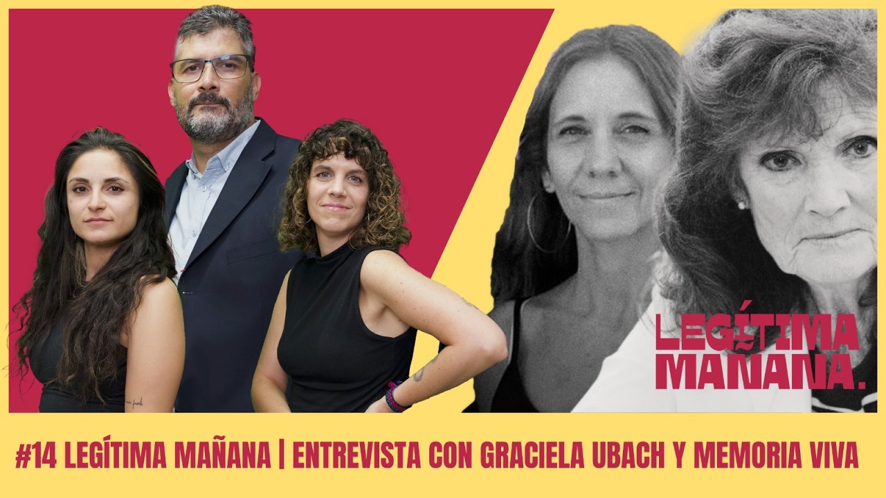#14 Legítima Mañana | Entrevista con Graciela Ubach y Memoria Viva