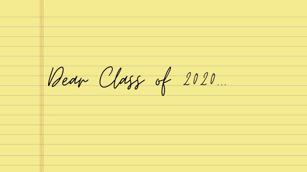 Dear Class of 2020