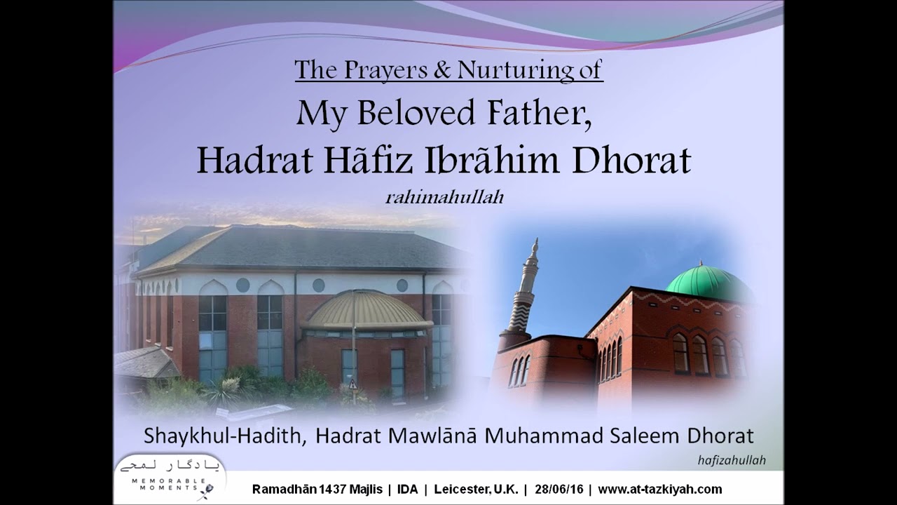The Prayers & Nurturing of My Beloved Father | Shaykh Muhammad Saleem Dhorat Hafizahullah
