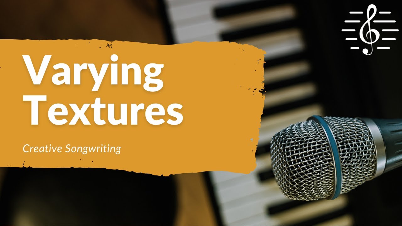 Creative Songwriting - Varying Textures