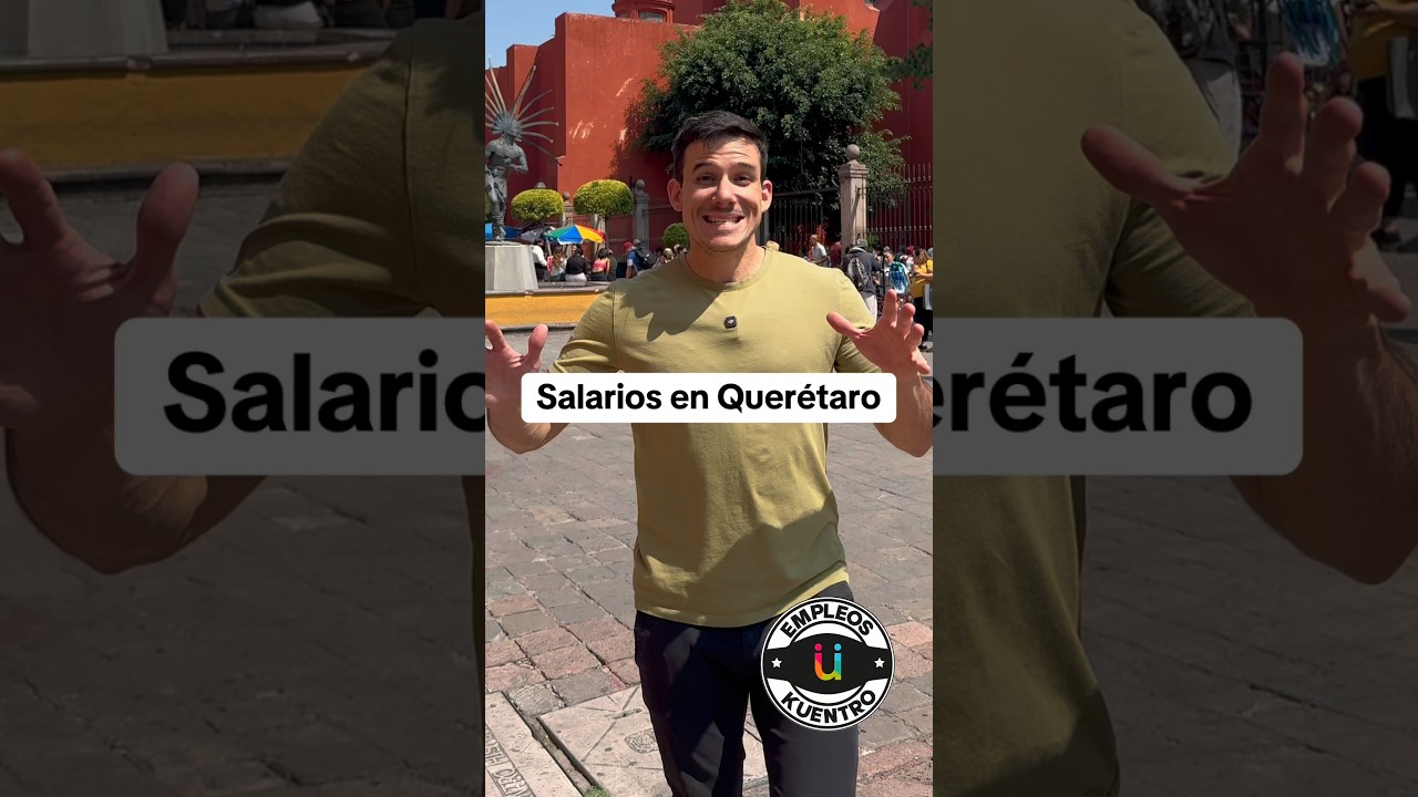 Cu&aacute;nto Ganan En Quer&eacute;taro 🇲🇽