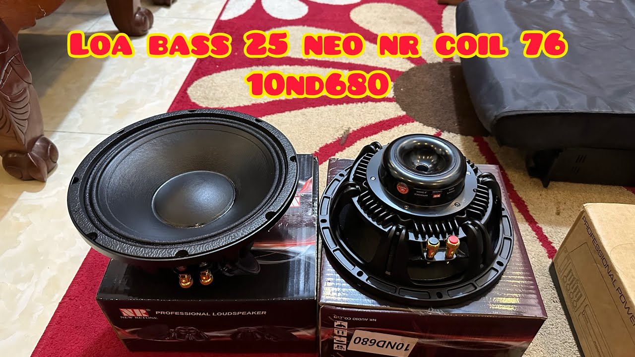 Loa bass 25 neo nr 10nd680, coil 76, l&ecirc;n th&ugrave;ng karaoke cực hay, gi&aacute; cực &ecirc;m, lh zalo 0363752702