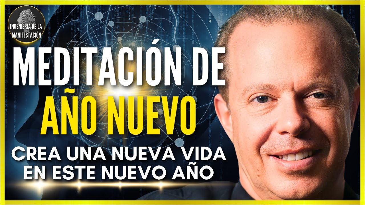 🌟CREA UNA NUEVA VIDA en A&Ntilde;O NUEVO 2025🎆 | NUEVA Meditaci&oacute;n Guiada del Dr. Joe Dispenza en espa&ntilde;ol