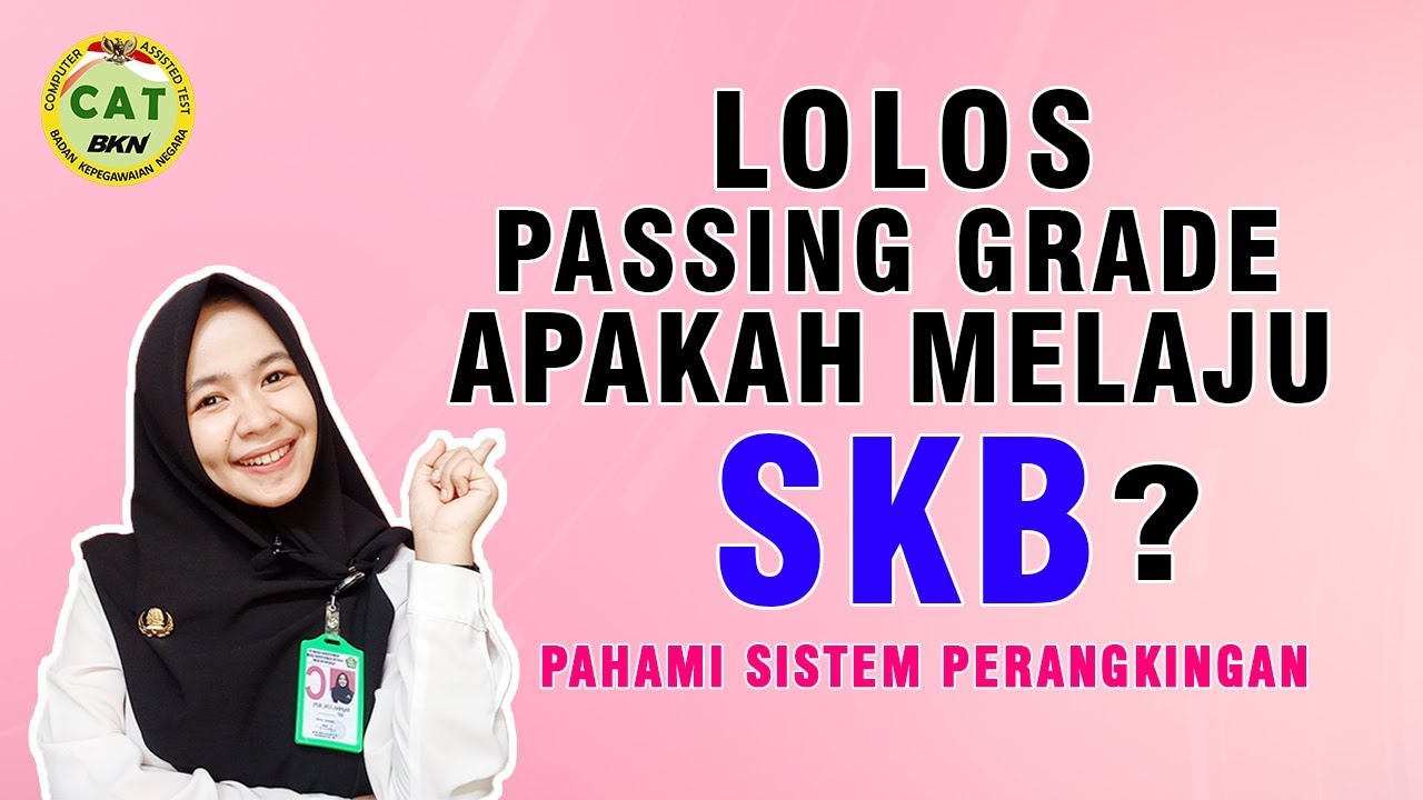 LOLOS PASSING GRADE APAKAH MELAJU KE SKB?  PAHAMI SISTEMNYA!