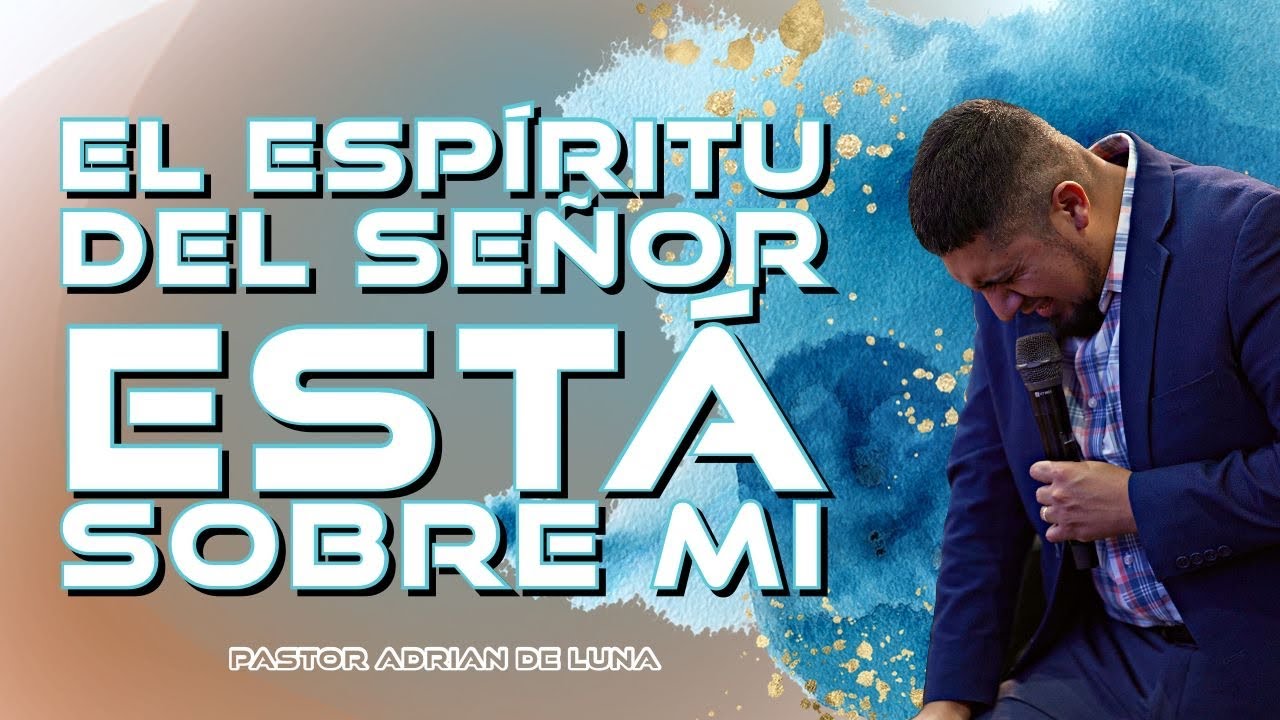 ¿Qué Sucede Cuándo Dios Te Unge? Las Señales De Un Ungido | Pastor Adrian De Luna