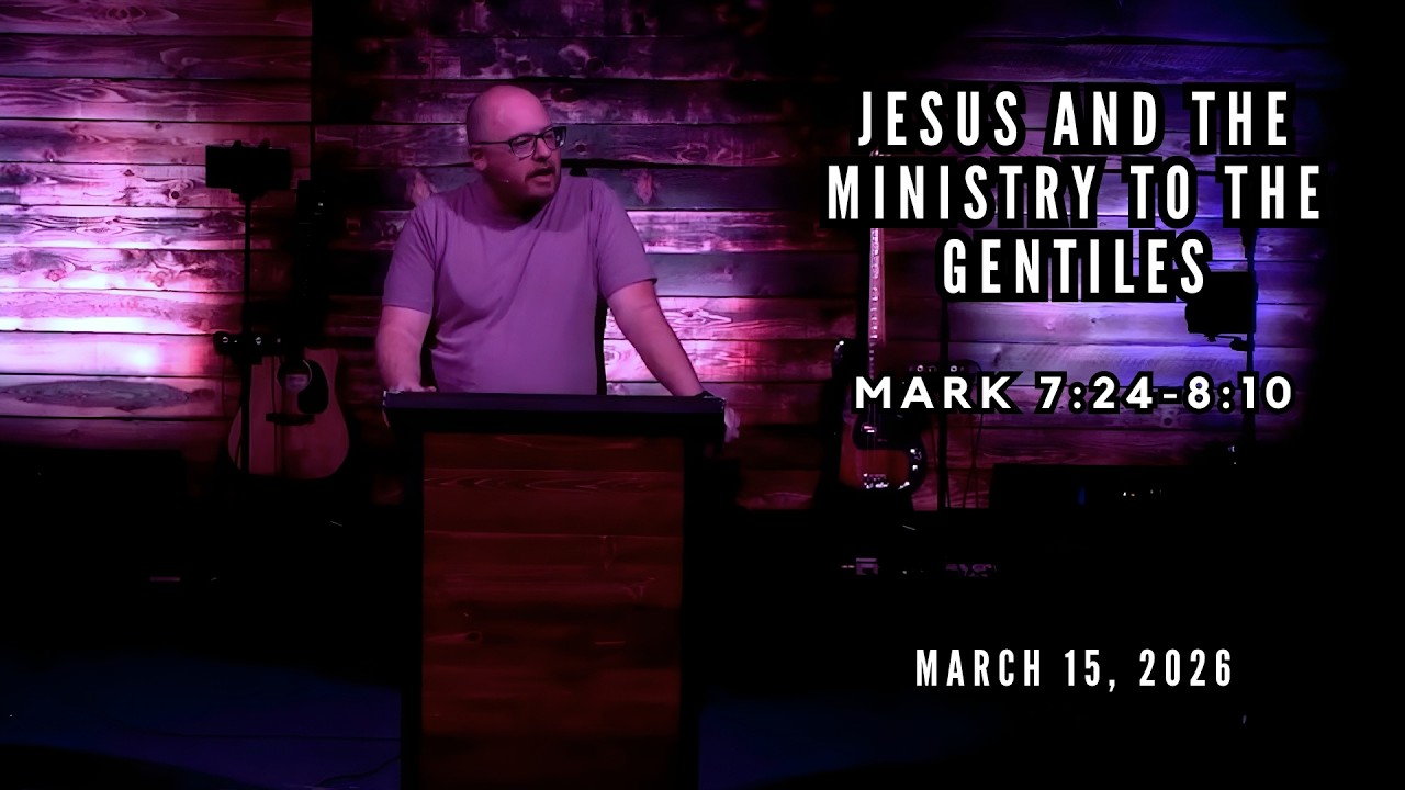 Jesus and the Ministry to the Gentiles | Glen Baeckel | Mark 7:24-8:10