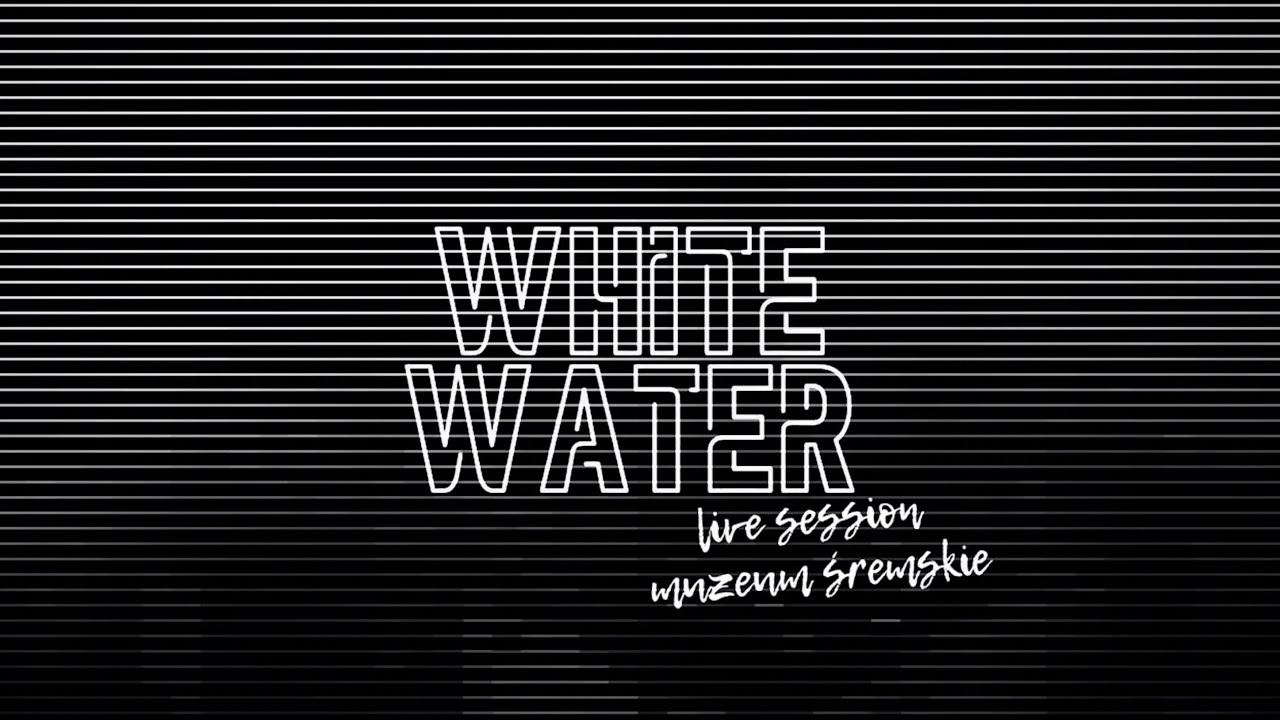 Whitewater - Full Performance (Live from Muzeum Śremskie)