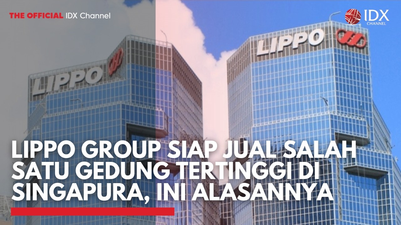 Lippo Group Siap Jual Salah Satu Gedung Tertinggi di Singapura, Ini Alasannya | IDXC UPDATE