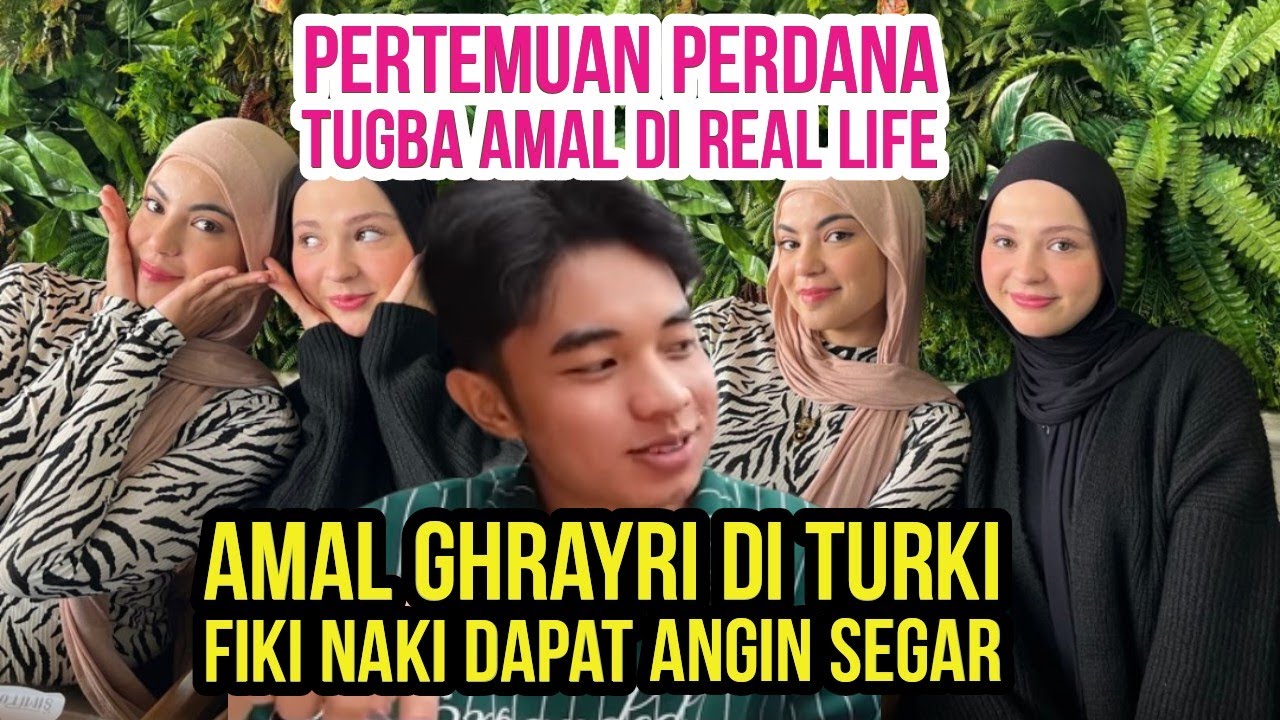 SERU!! Amal Ghrayri juga datang ke Turki, Fiki Naki dapat angin segar 😊