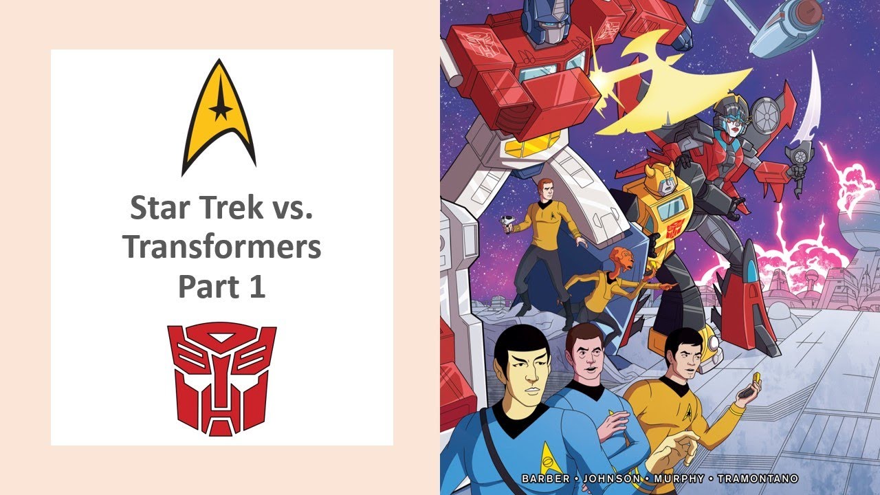 Star Trek vs Transformers Part 1