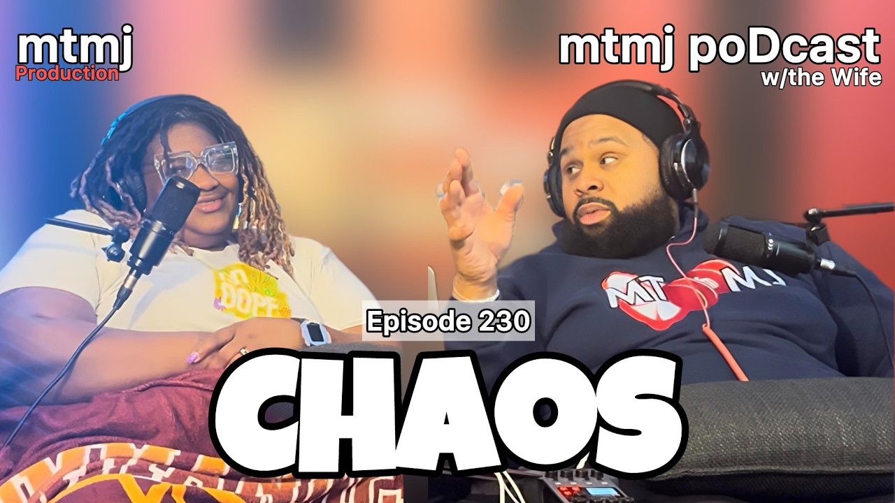 CHAOS | Episode 230 | mtmj poDcast w/the Wife