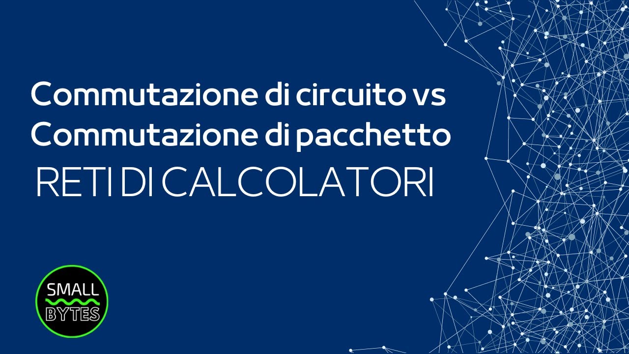 Reti di calcolatori - Commutazione di circuito vs commutazione di pacchetto.