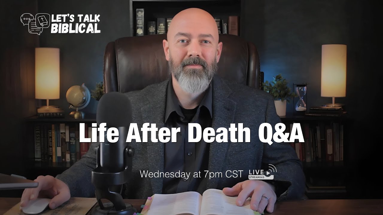 Life After Death Q&A | Let's Talk Biblical