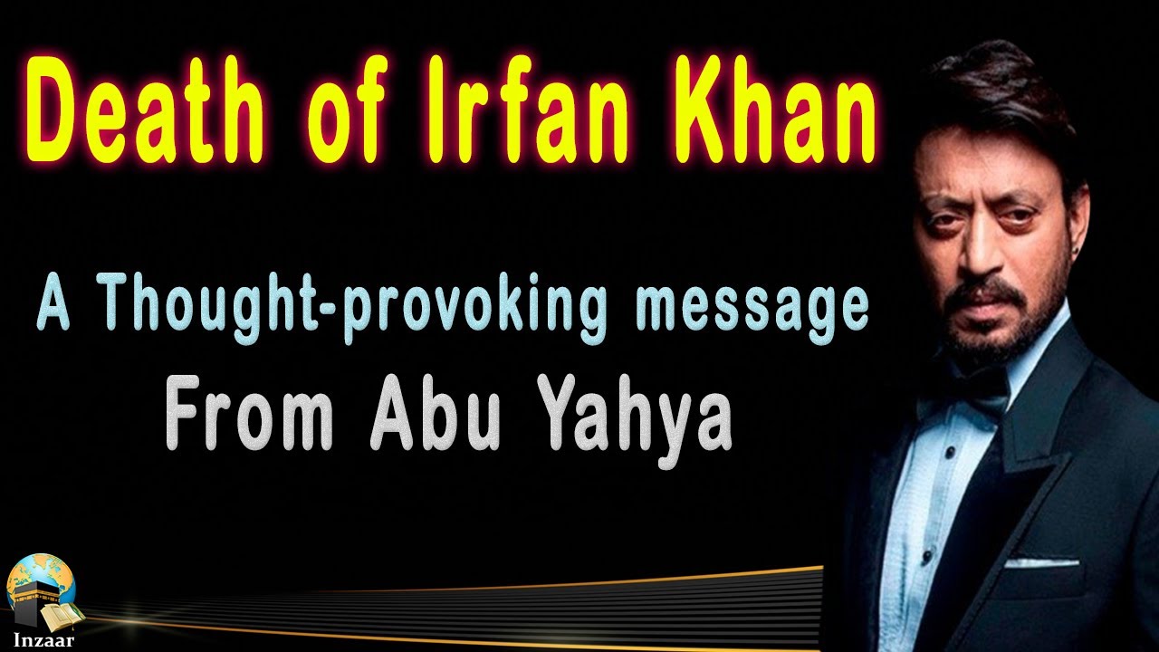 IRFAN KHAN DEATH - A Message by ABU YAHYA - INZAAR