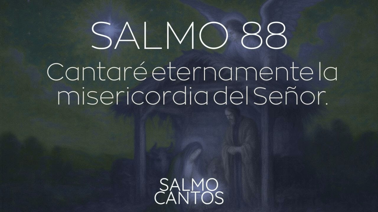 Salmo 88 (Misa 24 de Diciembre) - Cantar&eacute; eternamente la Misericordia del Se&ntilde;or